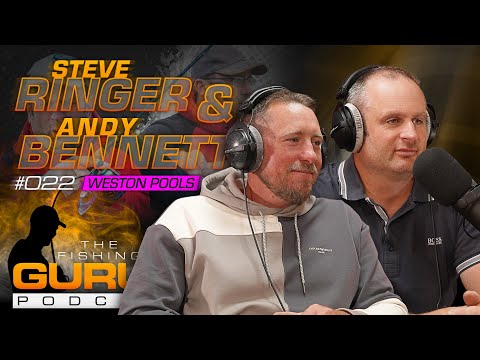 The Fishing Gurus Podcast #022 - Steve Ringer & Andy Bennett | Weston Pools