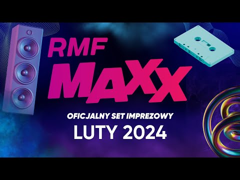 RMF MAXX Hity na MAXXa!   - oficjalny set imprezowy RMF MAXX - Luty 2024!