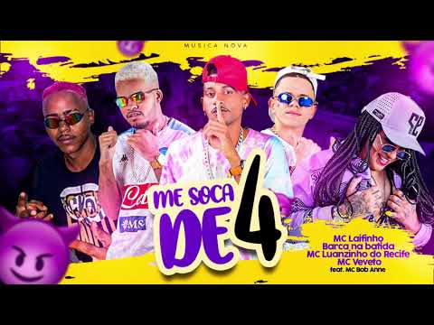 BARCA NA BATIDA, MC LAIFINHO, MC LUANZINHO DO RECIFE, MC VEVETO, MC BOB ANNE - ME SOCA DE 4
