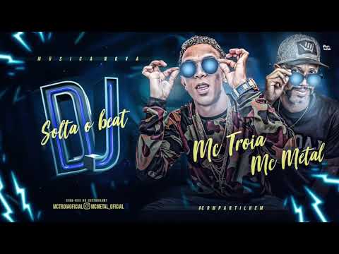 Mc Tróia e  Mc Metal - Solta o Beat 2018