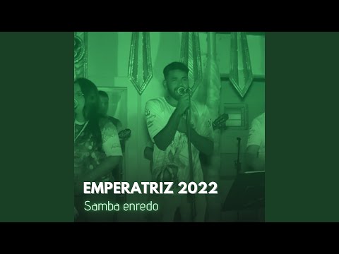Emperatriz 2022 - Samba Enredo
