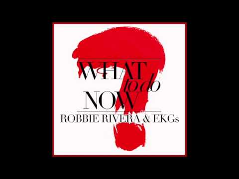 Robbie Rivera & The EKGs-What to do Now-Delayers & Maurizio Gubellini