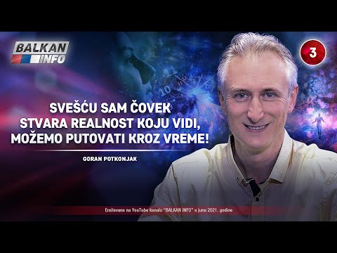 INTERVJU: Goran Potkonjak - Svešću sami stvaramo realnost, možemo putovati kroz vreme! (13.6.2021)