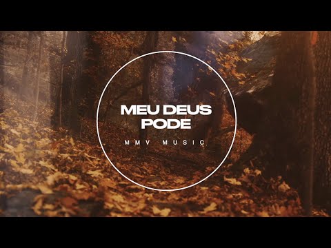 Meu Deus pode |  My God Can |  MMV MUSIC