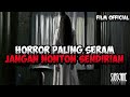 Horror Paling Seram Jangan Nonton Sendirian Film Horror Indonesia Full Movie
