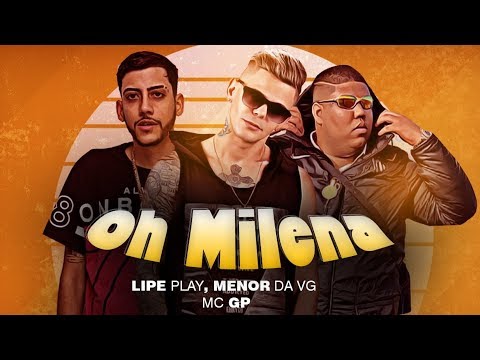 LIPE PLAY, MENOR DA VG E MC GP - OH MILENA (Remix BregaFunk)