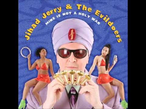 Jihad Jerry & The Evildoers: I Need A Chick