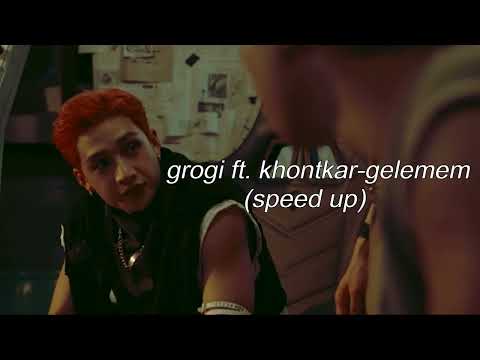 grogi ft. khontkar-gelemem(speed up)