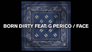 Born Dirty - Face feat. G Perico