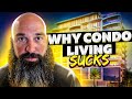 10 Reasons Why I Hate Condo Living