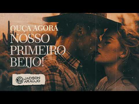 NOSSO PRIMEIRO BEIJO - Jadson Araújo (ÁUDIO PRÉVIA)