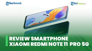 Versi Tertinggi dari Redmi Note 11 Series, Berikut Review Redmi Note 11 Pro 5G