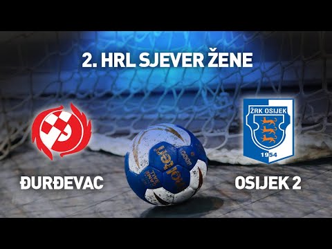 ŽRK Đurđevac vs ŽRK Osijek 2 I 10. kolo I 2. HRL Sjever - Žene