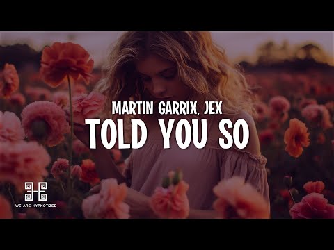 Martin Garrix & Jex - Told You So (Lyrics)