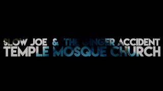 Slow Joe & The Ginger Accident - Temple Mosque Church [Audio Officiel]