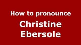 How to pronounce Christine Ebersole