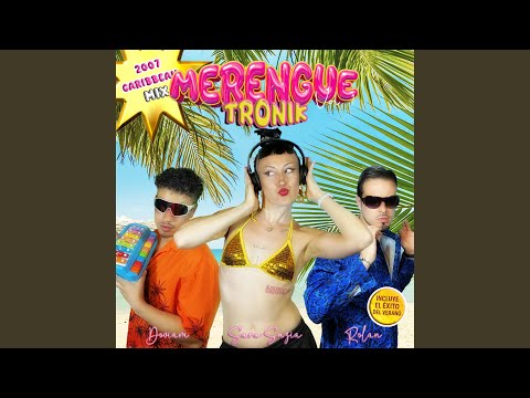 MERENGUETRONIK (feat. Rolan & Sara Snzia) (Caribbean Mix 2007)
