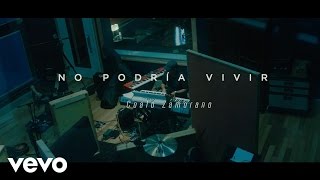 Coalo Zamorano - No podría vivir ft. Lorene Zamorano