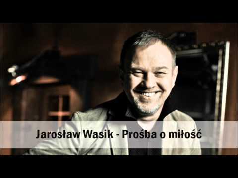 Jarosław Wasik - Prośba o miłość