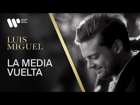 Luis Miguel - "La Media Vuelta" (Video Oficial)