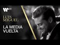 Luis Miguel - La Media Vuelta (Video Oficial) 