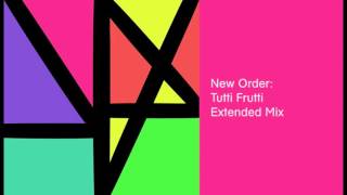 New Order - Tutti Frutti (Extended Mix)