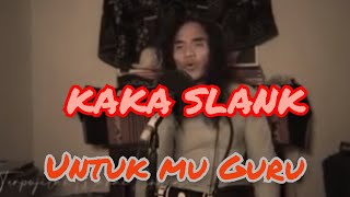 Download lagu KAKA SLANK untuk mu  Guru mp3