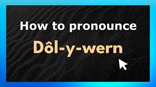 How to pronounce Dôl-Y-Wern