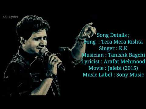 Tera Mera Rishta Full Song With Lyrics By K.K,Tanishk Bagchi,Arafat Mehmood_Jalebi (2015)