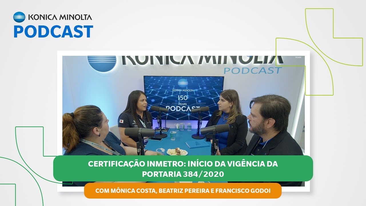 Konica Minolta Podcast - Certificação Inmetro: início da vigência da portaria 384/2020