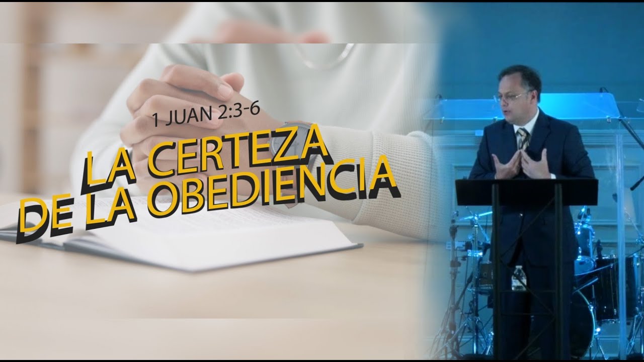 La Certeza de la Obediencia - 1 Juan 2:3-6
