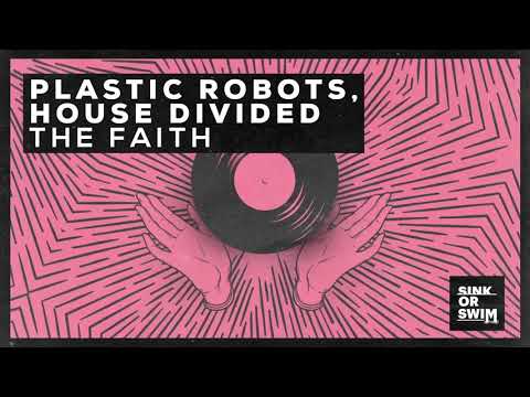 Plastic Robots, House Divided - The Faith
