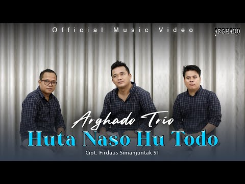 Arghado Trio - Huta Naso Hu Todo (Official Music Video) Lagu Batak Terbaru 2022
