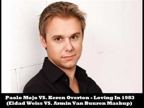 Paolo Mojo VS. Keren Overton - Loving In 1983 (Eldad Weiss VS. Armin Van Buuren Mashup)