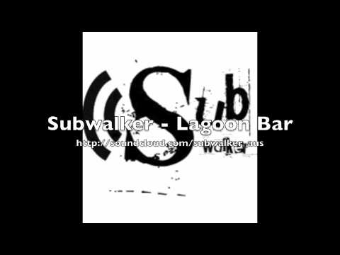 Subwalker - Lagoon Bar
