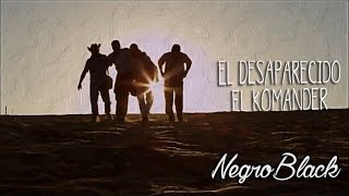 El Komander -Desaparecido ·Video· (Estudio) 2016