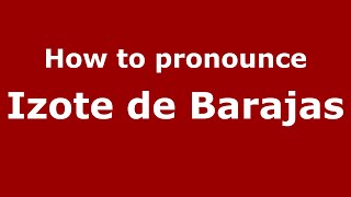 How to pronounce Izote De Barajas