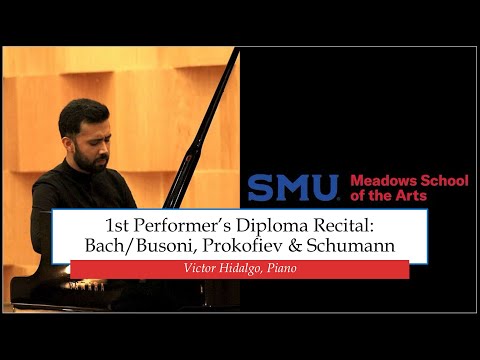 1st Performer’s Diploma Recital: Bach/Busoni, Prokofiev & Schumann | Victor Hidalgo