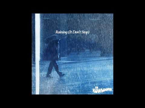 Raining It Dont Stop - The Kowloons