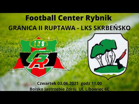 Jastrzębie Zdrój 03.06.2021 - GRANICA II RUPTAWA - LKS SKRBEŃSKO
