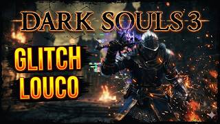 Dark Souls 3 - O Glitch Que Aumenta O Seu Dano 😉😉😉
