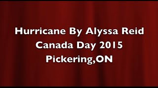 Hurricane by Alyssa Reid Canada Day 2015