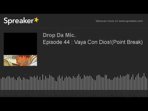 Episode 44 : Vaya Con Dios!(Point Break) (part 3 of 6)