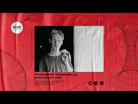 Blur Podcasts 145 - Thierry Tomas (Russia)
