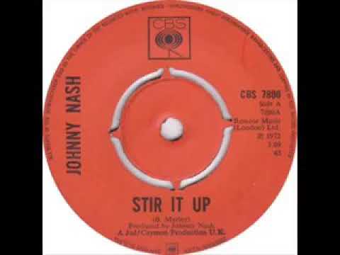 Johnny. Nash stir it  up