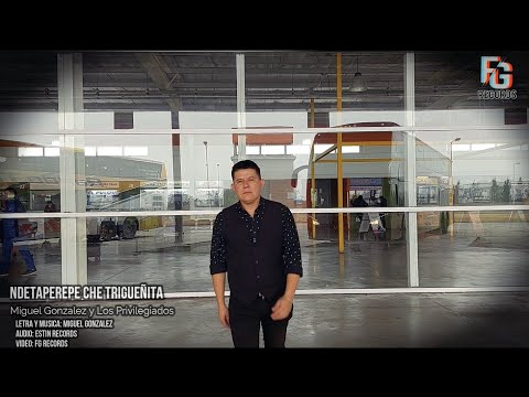 Miguel González y Los Privilegiados - NDETAPEREPE CHE TRIGUEÑITA (VideoClip Oficial)