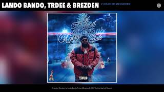 Lando Bando, Trdee & Brezden - 2 Headed Reindeer (Official Audio)