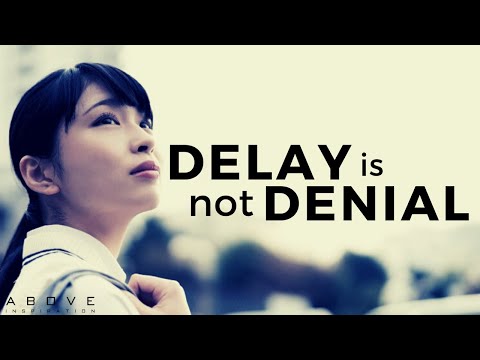 DELAY IS NOT DENIAL | Trust God’s Timing - Inspirational & Motivational Video