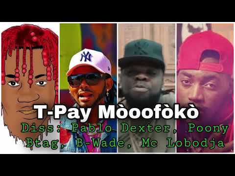 T-Pay Mòoofòkò - Nou wòw - Diss: Pablo Dexter - Poony Btag - B-Wade - Mc Lobodja etc...