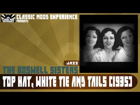 The Boswell Sisters - Top Hat, White Tie And Tails (1935)